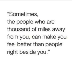 Sometimes,the people who are thousand of miles away from you, can make you feel better than people right beside you. Long Distance Friends Quotes, Best Friend Quotes Distance, Long Friendship Quotes, Friend Quotes Distance, Long Distance Friendship Quotes, Sucks Quote, My Dear Sister, Long Distance Best Friend