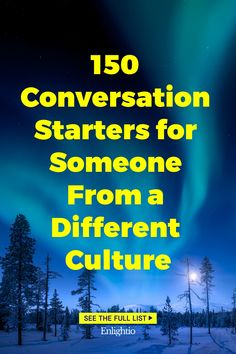 150 Conversation Starters for Someone From a Different Culture