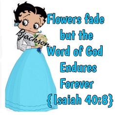 a woman in a blue dress with flowers on her head and the words flowers fade but the word of god ends forever