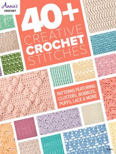 the book cover for 40 + creative crochet stitches, featuring many different patterns