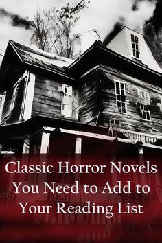 an old house with the words classic horror novels you need to add to your reading list