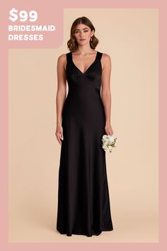 the bridesmaid dresses are $ 99