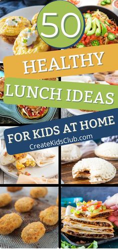 a collage of healthy lunch ideas for kids at home with text overlay that reads 50 healthy lunch ideas for kids at home