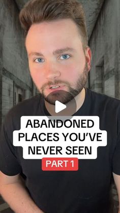 a man with a beard is looking at the camera and has an ad on his t - shirt that says abandoned places you've never seen part 1