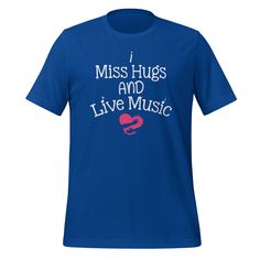 This "I Miss Hugs And Live Music Cool" t-shirt is everything you've dreamed of and more. It feels soft and lightweight, with the right amount of stretch. It's comfortable and flattering for both men and women. • 100% combed and ring-spun cotton (Heather colors contain polyester) • Ash color is 99% combed and ring-spun cotton, 1% polyester • Heather colors are 52% combed and ring-spun cotton, 48% polyester • Athletic and Black Heather are 90% combed and ring-spun cotton, 10% polyester • Heather P Cotton Slogan T-shirt For Music Festivals, Music-themed Slogan T-shirt With Short Sleeves, Nursing Tshirts, Fishing T Shirts, Nice Shorts, Workout Tshirts, Teacher Tshirts, Ash Color, Live Music