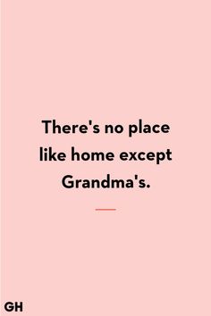 there's no place like home except grandma's quote on the pink background