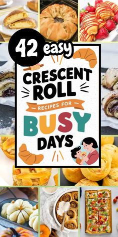 different types of desserts and pastries on display with the words, 12 easy crescent roll recipes for busy days