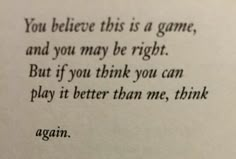 an old typewriter with the words you believe this is a game and you may be right but if you think you can play it better than me, think