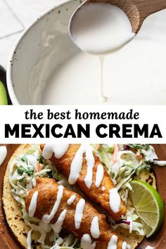 the best homemade mexican crema is served on a tortilla