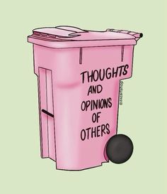 a pink trash can with the words thoughts and opinions of others