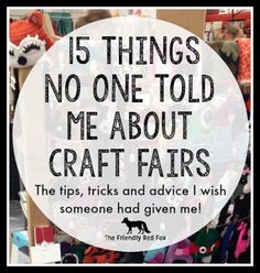 a sign that says 15 things no one told me about craft fairs the tips, tricks and advice i wish someone had given me