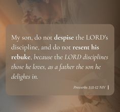 a man holding a baby in his arms with the words, my son, do not despise the lord's dislipime and do not present his rebuke, because he