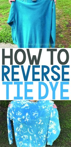 how to reverse tie dye on t - shirts with text overlay that says how to reverse tie dye