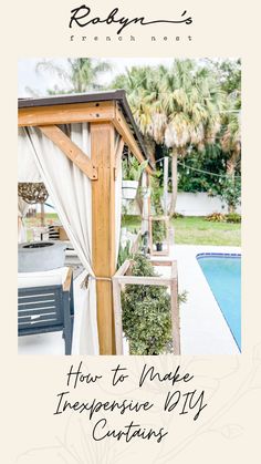 an outdoor gazebo next to a pool with the words how to make expensive curtains