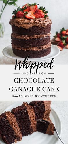 a chocolate cake with strawberries on top and the title reads whipped and extra rich chocolate ganache cake