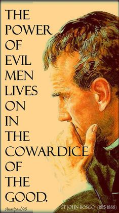 the power of evil men lives on the gowardice of the good, with an image of a man holding his hand to his face