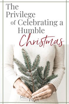 a woman holding a christmas tree with the title, the privelge celebrating a humble