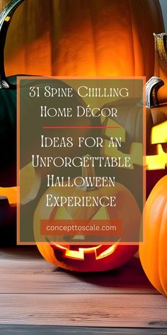 pumpkins and other halloween decorations with the words 31 spine chilling home decor ideas for an unforgetable halloween experience