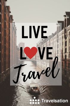 a boat traveling down a river with the words live love travel in black and red