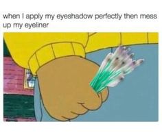 an image of a cartoon character holding some green and white toothbrushes with caption that reads, trying to put on eyeliner like