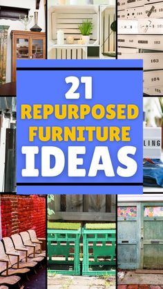 the words 21 repurposed furniture ideas are shown