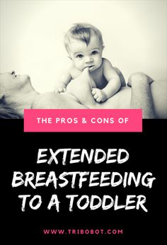 the pros and cons of extended breastfeeding to a toddler