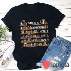 ✔️ TITTLE : There Is No Such Thing As Too Many Books Teacher T-Shirt, Book Shirt, Book Lover Shirt, Kindergarten Shirt, Teacher Shirt, Gift For Teacher ✔️ IMPORTANT: Both Men and Women can we our shirts because this is unisex style t-shirts; Wash item inside out in cold water, do not bleach, do not dry clean, do not iron directly on the design. ✔️ MATERIAL DETAILS: 5.3-ounce, 100% cotton (99/1 cotton/poly (Ash) & 90/10 cotton/poly (Sport Grey); Heavyweight classic unisex tee; Taped neck and shou Bookish T-shirt With Funny Text And Crew Neck, Bookish T-shirt With Funny Print For School, Bookish Crew Neck T-shirt With Funny Print, Literary Letter Print Crew Neck T-shirt, Literary Style T-shirt With Letter Print And Crew Neck, Bookish Text Print Tops For School, Black Literary Crew Neck T-shirt, Cotton Slogan T-shirt, Literary Black Cotton T-shirt