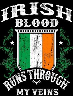 irish blood runs through my vein t - shirt design with the irish flag on it