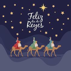 three wise men riding on camels in the desert with stars above them and text that reads feliz dia de reges