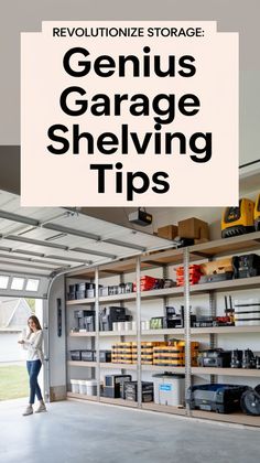 a woman standing in front of a garage shelving unit with the words genius garage shelving tips