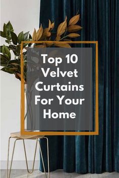 the top 10 velvet curtains for your home