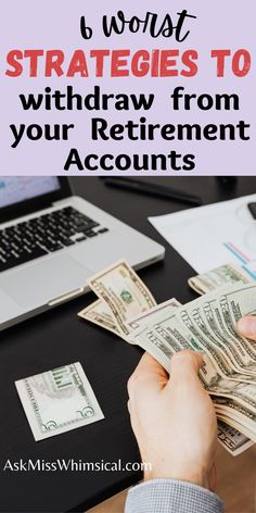 a person counting money in front of a laptop with text overlay that reads 6 ways to strategy to withdraw from your retirement accounts