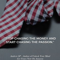 a red and white checkered tie with the quote stop chasing the money and start chasing the passion