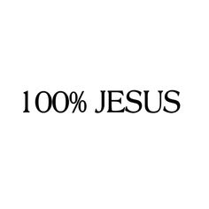 the words 100 % jesus are black and white