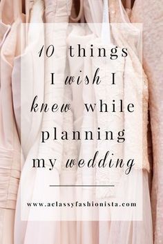 wedding gowns hanging on racks with text overlay saying 10 things i wish i knew while planning my wedding