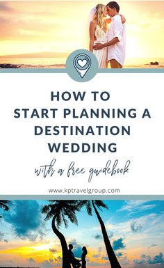 a man and woman kissing on the beach with text overlay that reads how to start planning a destination wedding with a free guide