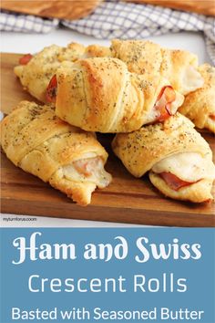 ham and swiss crescent rolls on a cutting board with text overlay that reads, ham and swiss crescent rolls