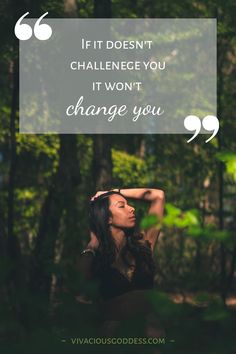 a woman standing in the woods with her hand on her head and a quote above it that reads if it doesn't challenge you, it won't won't change you