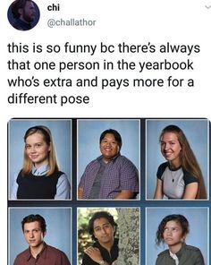 a group of people with different expressions on their faces and the caption reads, this is so funny bc there's always that one person in the yearbook whos and pays more for a different pose