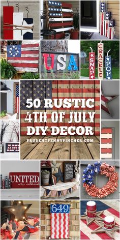 an assortment of patriotic decorations with the words, 50 rustic 4th of july diy decor