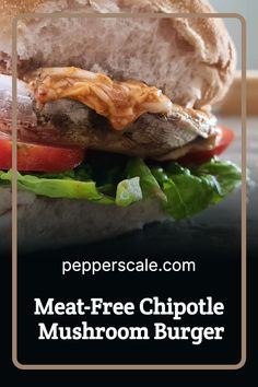 a meat - free chipotle mushroom burger with lettuce and tomato on it