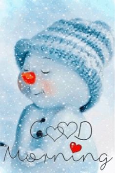 a snowman with hearts on his nose and the words good morning written in it