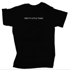 Pretty Little Thing T-Shirt Everyday Black T-shirt With Slogan, Basic Black Tops With Funny Text, Black Slogan Top For Everyday, Trendy Black Shirt With Funny Text, Black Top With Funny Text For Spring, Black Spring Top With Funny Text, Spring Black Top With Funny Text, Black Slogan Shirt For Spring, Black Text Print T-shirt For Everyday