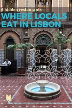 a fountain in front of a building with the words where locals eat in lisbon