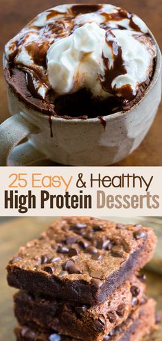 chocolate brownies and ice cream are stacked on top of each other with the words 25 easy & healthy high protein desserts