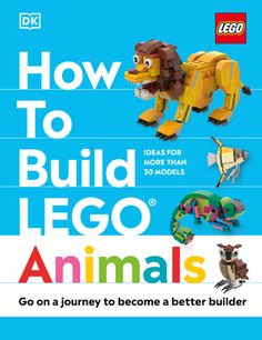 how to build lego lego animals go on a journey to become a better builder book