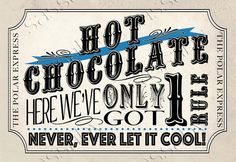 an old fashioned poster with the words hot chocolate, here we only got one and never ever let it cool