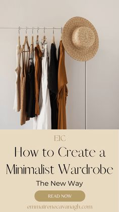 clothes hanging on a rack with text overlay how to create a minimalist wardrobe the new way