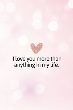 i love you more than anything in my life quote on pink background with heart shape