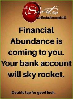 an advertisement with the words financial abundance is coming to you your bank account will sky rocket